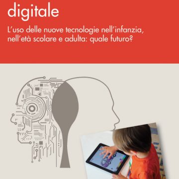 “CRESCERE NELL’ERA DIGITALE. L’uso delle nuove tecnologie nell’infanzia, nell’età scolare e adulta: quale futuro?”