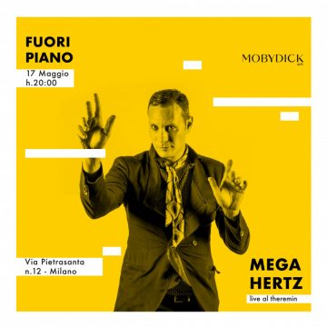L’alternativa a Milano Piano City 2019 si chiama FUORI PIANO: MobyDickAdv presenta MEGAHERTZ
