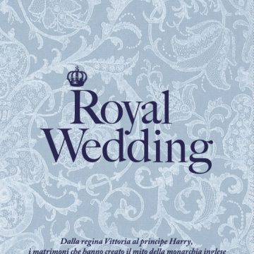 Royal Wedding, tutti i segreti dei matrimoni reali nel nuovo libro della scrittrice e giornalista Marina Minelli