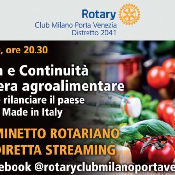 Sicurezza e continuità della filiera agroalimentare: supportare e rilanciare il Paese scegliendo il Made in Italy. Diretta Facebook – Rotary Club di Milano Porta Venezia – giovedì 2 aprile, h20:30