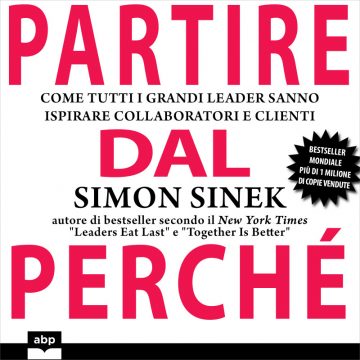Esce il nuovo libro del noto speaker motivazionale Simon Sinek “Partire dal perchè”, una chiave per capire cosa distingue veramente normali imprese da leader di successo