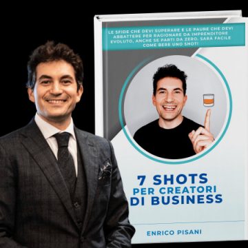 Esce “7 shot per creatori di business”, il nuovo libro di Enrico Pisani per superare le paure e diventare imprenditori evoluti e business creator