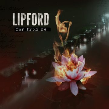 Lipford pubblica il nuovo singolo: “Far from me”, tributo alle vittime di Covid-19