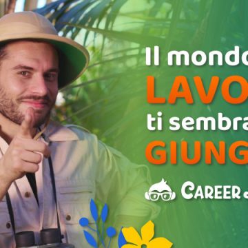 Nasce Career Jungle, la prima piattaforma di e-learning per orientarsi nel mondo del lavoro e costruire la propria carriera