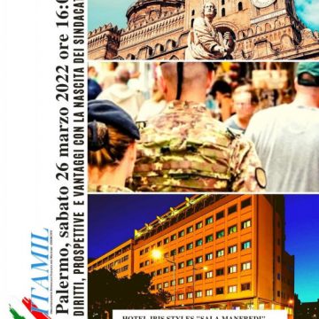 LAVORO:  IL SINDACATO MILITARE ITAMIL ESERCITO  APRE A PALERMO IL CICLO D’INCONTRI TEMATICI SUL TEMA “DIRITTI, PROSPETTIVE E VANTAGGI CON LA NASCITA DEI SINDACATI MILITARI”