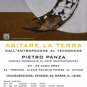 “ABITARE LA TERRA” dall’Antropocene al Tecnocene – Pietro Panza – Mostra personale di arte contemporanea