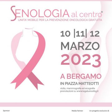 LA PREVENZIONE SCENDE IN PIAZZA A BERGAMO CON “SENOLOGIA AL CENTRO”